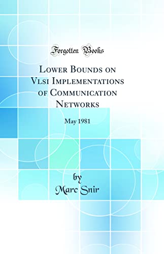 Stock image for Lower Bounds on Vlsi Implementations of Communication Networks May 1981 Classic Reprint for sale by PBShop.store US