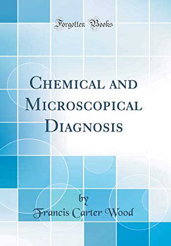 Imagen de archivo de Chemical and Microscopical Diagnosis Classic Reprint a la venta por PBShop.store US