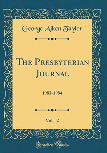Imagen de archivo de The Presbyterian Journal, Vol. 42: 1983-1984 (Classic Reprint) a la venta por PBShop.store US