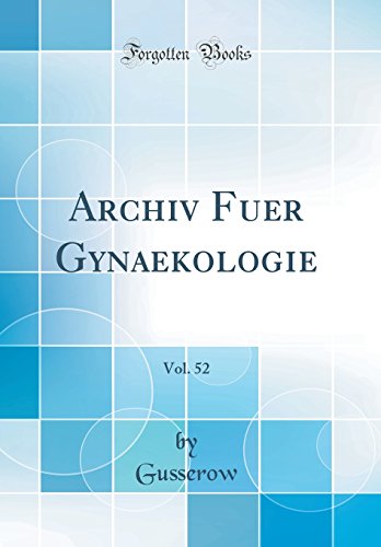 Beispielbild fr Archiv Fuer Gynaekologie, Vol. 52 (Classic Reprint) zum Verkauf von Buchpark