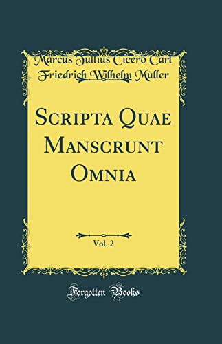 Stock image for Scripta Quae Manscrunt Omnia, Vol. 2 (Classic Reprint) for sale by PBShop.store US