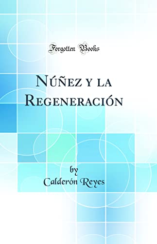 9780656984121: Nez y la Regeneracin (Classic Reprint)