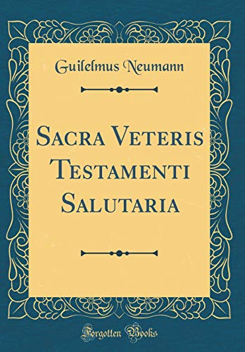 9780656986392: Sacra Veteris Testamenti Salutaria (Classic Reprint)