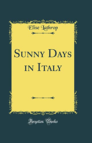 Stock image for Sunny Days in Italy (Classic Reprint) for sale by PBShop.store US