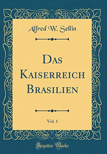 9780656998197: Das Kaiserreich Brasilien, Vol. 1 (Classic Reprint)