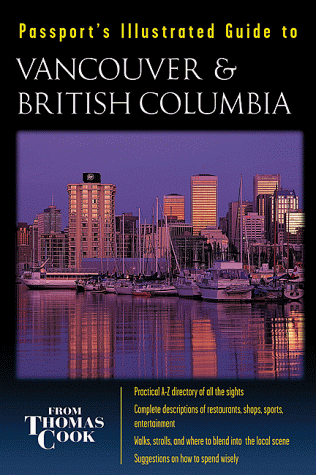 Beispielbild fr Passport's Illustrated Guide to Vancouver & British Columbia zum Verkauf von Wonder Book