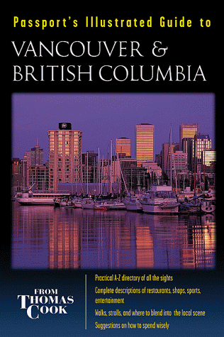 Imagen de archivo de Passport's Illustrated Guide to Vancouver & British Columbia a la venta por Wonder Book