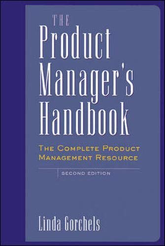 The Product Manager's Handbook The Complete Product Management Resource