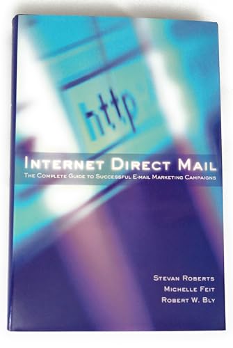 Imagen de archivo de Internet Direct Mail: The Complete Guide to Successful E-mail Marketing Campaigns a la venta por ThriftBooks-Atlanta