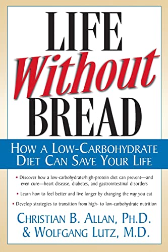 Imagen de archivo de Life Without Bread: How a Low-Carbohydrate Diet Can Save Your Life a la venta por ThriftBooks-Atlanta