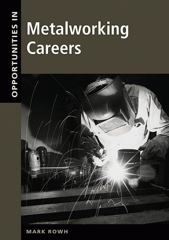Imagen de archivo de Opportunities in Metalworking Careers a la venta por Better World Books Ltd