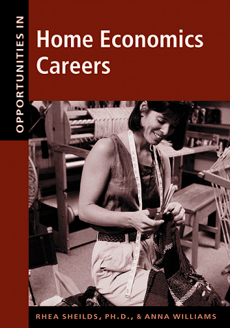 Opportunities in Home Economics Careers (Opportunities in . . . Series) (9780658002021) by Shields, Rhea; Williams, Anna; Shields PhD, Rhea