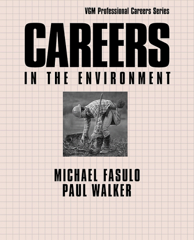 Careers in the Environment (VGM Professional Careers Series) (9780658002243) by Fasulo, Mike; Fasulo, Michael; Walker, Paul
