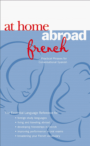 Beispielbild fr At Home Abroad French : Practical Phrases for Conversation zum Verkauf von Better World Books