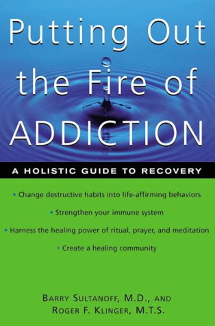 Imagen de archivo de Putting Out the Fire of Addiction: A Holistic Guide to Recovery a la venta por HPB Inc.