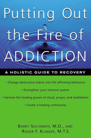 Stock image for Putting Out the Fire of Addiction: A Holistic Guide to Recovery for sale by Front Cover Books