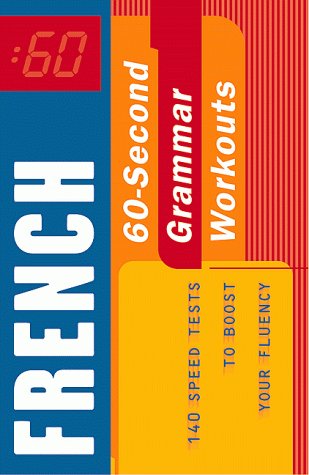 Beispielbild fr 60-Second French Grammar Workout : 140 Speed Tests to Boost Your Fluency zum Verkauf von Better World Books
