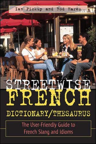 9780658004179: Streetwise French Dictionary/Thesaurus: The User-Friendly Guide to French Slang and Idioms