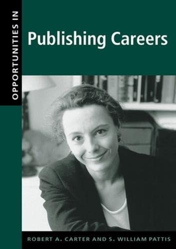 Opportunities in Publishing Careers, Revised Edition (9780658004834) by Carter, Robert A.; Pattis, S. William