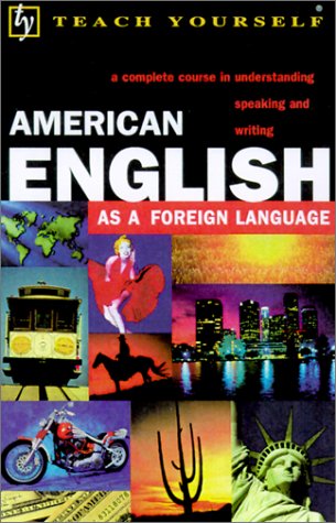 Stock image for Teach Yourself American English As a Foreign Language: A Complete Course in Understanding Speaking and Writing - Textbook and Cassette Tapes for sale by JARBOOKSELL