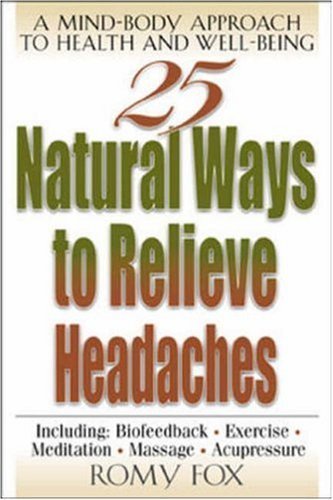 25 Natural Ways to Relieve Headaches: A Mind-Body Approach to Health and Well-Being (9780658013751) by Fox, Romy