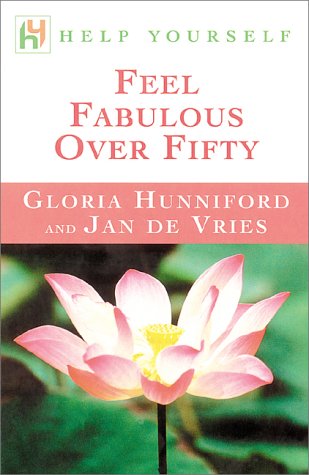 Help Yourself Feel Fabulous Over Fifty (9780658014802) by Hunniford, Gloria; De Vries, Jan