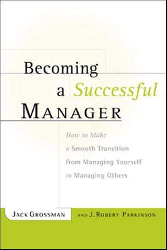 Imagen de archivo de Becoming a Successful Manager : How to Make a Smooth Transition from Managing Yourself to Managing Others a la venta por SecondSale