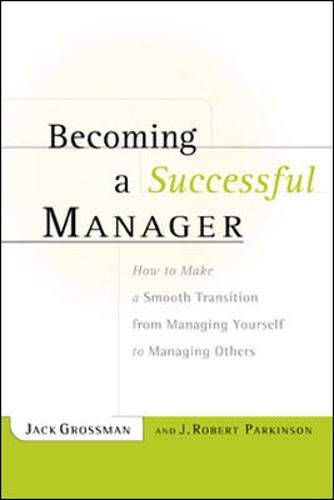 Stock image for Becoming a Successful Manager : How to Make a Smooth Transition from Managing Yourself to Managing Others for sale by SecondSale