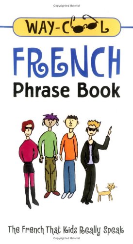 Stock image for Way-Cool French Phrase Book : The French That Kids Really Speak for sale by SecondSale