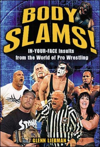 Beispielbild fr Body Slams! : In-Your-Face Insults from the World of Pro Wrestling zum Verkauf von Better World Books