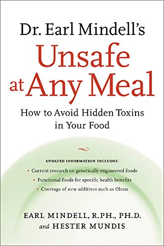 Stock image for Dr. Earl Mindell's Unsafe at Any Meal: How to Avoid Hidden Toxins in Your Food for sale by Idaho Youth Ranch Books