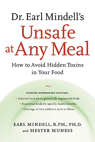 Stock image for Dr. Earl Mindell's Unsafe at Any Meal: How to Avoid Hidden Toxins in Your Food for sale by Idaho Youth Ranch Books