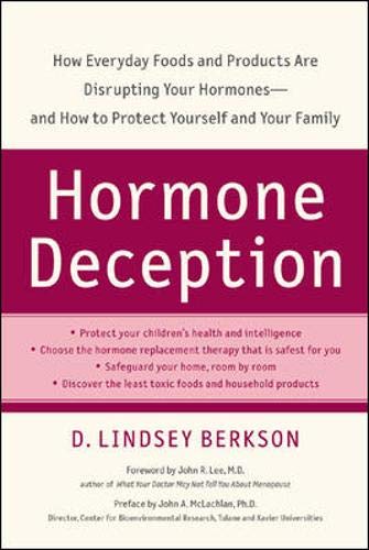 9780658021305: Hormone Deception: How Everyday Foods and Products Are Disrupting Your Hormones--and How to Protect Yourself and Your Family