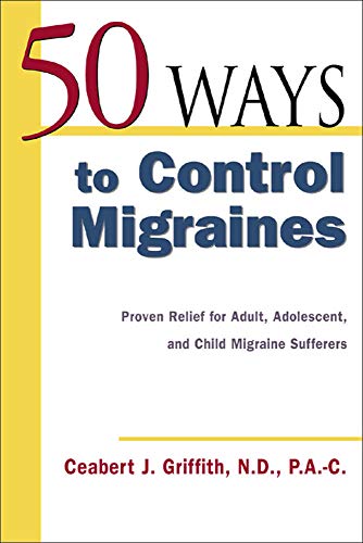 Stock image for 50 Ways to Control Migraines : Practical, Everyday Tips to Empower Migraine Sufferers to Live a Headache-Free Life for sale by Better World Books: West