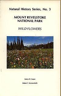 Imagen de archivo de Natural History Series, No.3 Mount Revelstoke National Park Wildflowers a la venta por James Lasseter, Jr