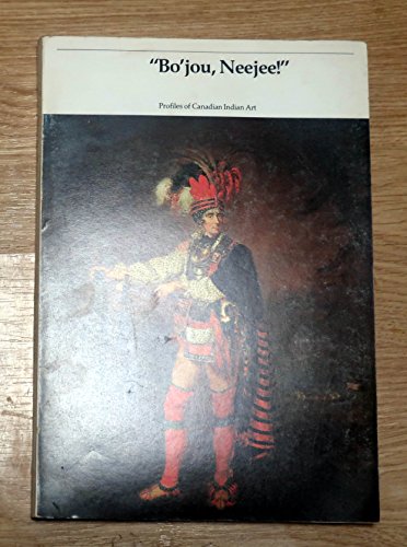 Bo'jou, Neejee! Profiles of Canadian Indian Art