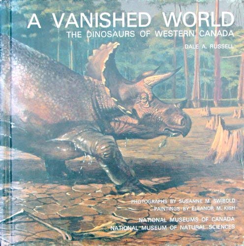 Stock image for Vanished World :the Dinosaurs of Western Canada for sale by Vashon Island Books