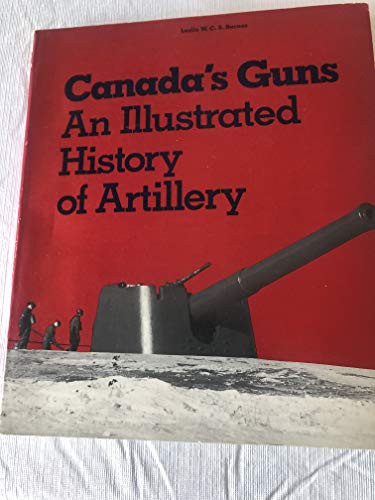 

Canada's Guns: An Illustrated History of Artillery (Canadian War Museum Historical Publication No. 15)