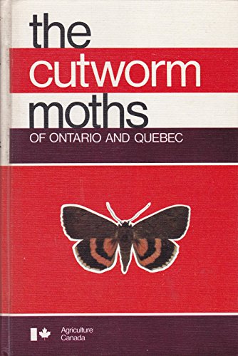 9780660005140: The cutworm moths of Ontario and Quebec (Publication - Research Branch, Canad...