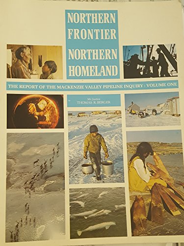 Stock image for Northern Frontier, Northern Homeland; the Report of the Mackenzie Valley Pipeline Inquiry Volume One for sale by Better World Books