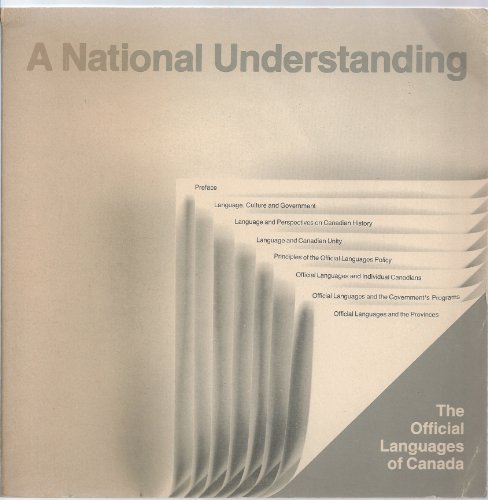 Stock image for A national understanding; statement of the government of canada on the official languages policy; the official languages of canada = [un choix national; du gouvernement du canada sur une politique linguistique nationale; les langues officielles du canada] for sale by BettsBooksWales