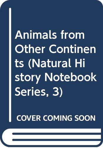 9780660103419: Animals from Other Continents (No 3) (Natural history notebook series)