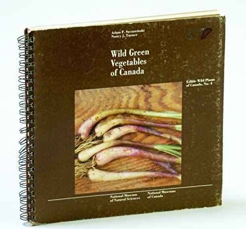 Beispielbild fr Wild green vegetables of Canada (Edible wild plants of Canada No. 4) zum Verkauf von The Bookseller