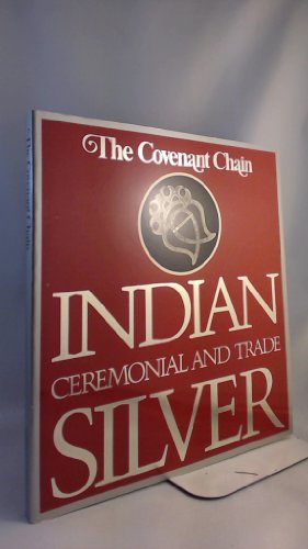 Beispielbild fr The Covenant Chain: Indian Ceremonial and Trade Silver zum Verkauf von Pam's Fine Books