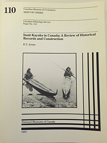 Inuit Kayaks in Canada: A Review of Historical Records and Construction