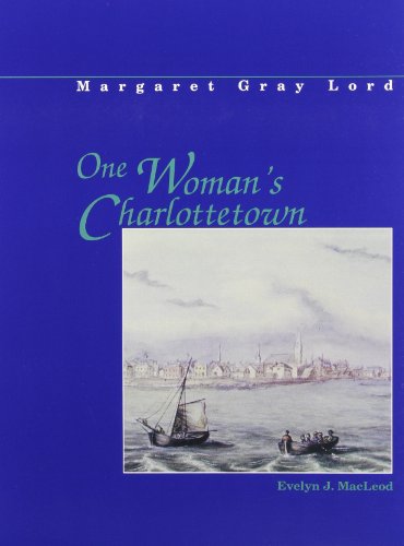 Beispielbild fr One Woman's Charlottetown: Diaries of Margaret Gray Lord 1863, 1876, 1890 (Mercury Series) zum Verkauf von getbooks GmbH