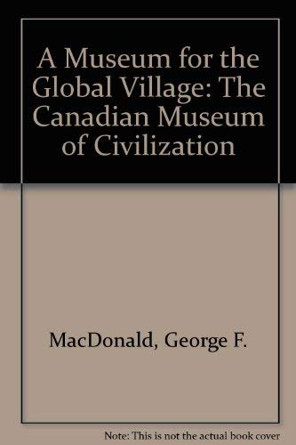 9780660107875: A Museum for the Global Village