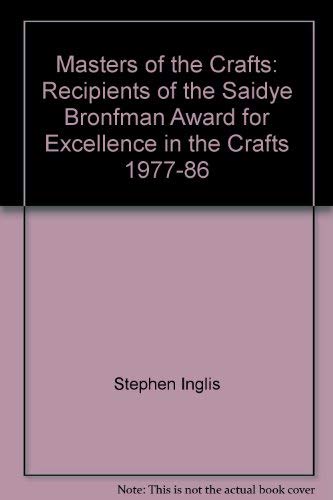 Beispielbild fr Masters of the Crafts : Recipients of the Saidye Bronfman Award for Excellence in the Crafts, 1977-86 zum Verkauf von Frank J. Raucci, Bookseller