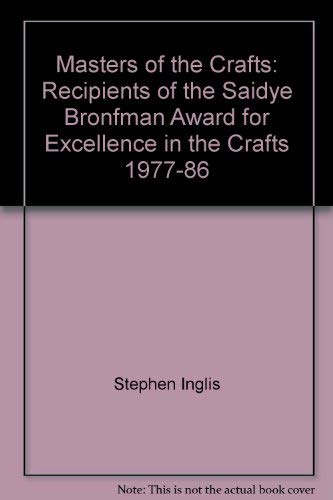 Stock image for Masters of the Crafts : Recipients of the Saidye Bronfman Award for Excellence in the Crafts, 1977-86 for sale by Frank J. Raucci, Bookseller