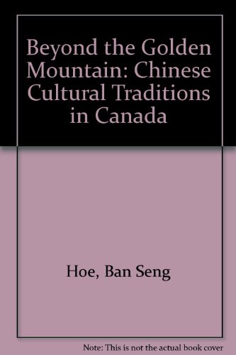 Beispielbild fr Beyond the Golden Mountain : Chinese Cultural Traditions in Canada zum Verkauf von Better World Books